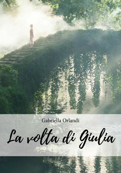 La volta di Giulia di Gabriella Orlandi, 2018, Youcanprint