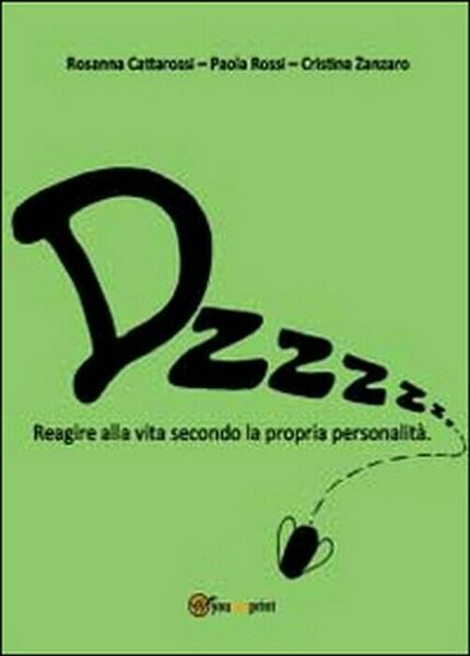 Dzzzzz. Reagire alla vita secondo la propria personalità - Cattarossi, …