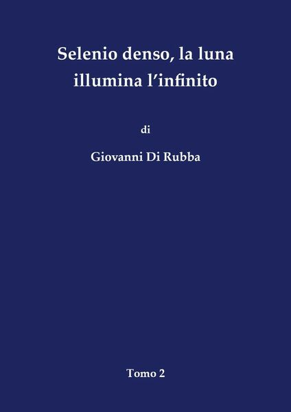Selenio denso, la luna illumina l?infinito - Tomo 2 di …