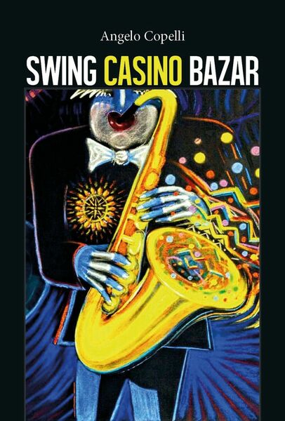 Swing casino bazar di Angelo Copelli, 2018, Youcanprint