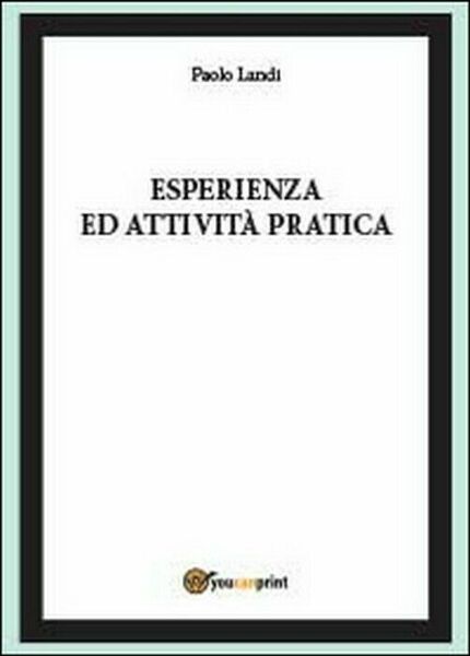 Esperienza ed attività pratica - Paolo Landi, 2014, Youcanprint