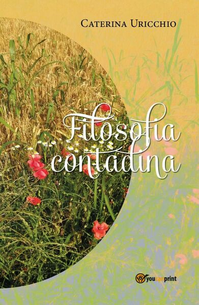 Filosofia contadina di Caterina Uricchio, 2018, Youcanprint