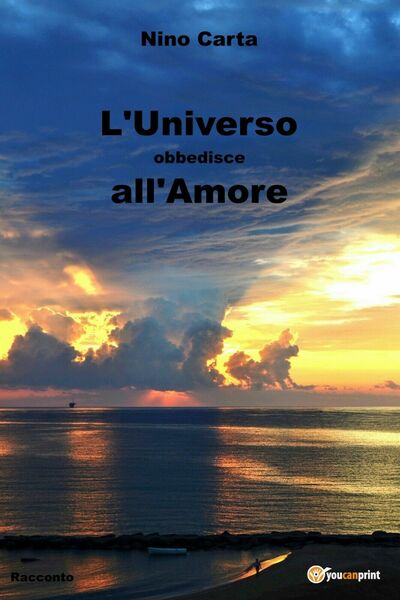 L?Universo obbedisce all?Amore di Nino Carta, 2018, Youcanprint