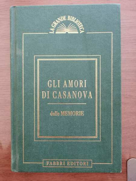 Gli amori di Casanova - G. Casanova - Fabbri editori …