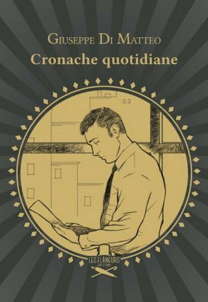 Cronache quotidiane di Giuseppe Di Matteo , 2020, Les Flaneurs