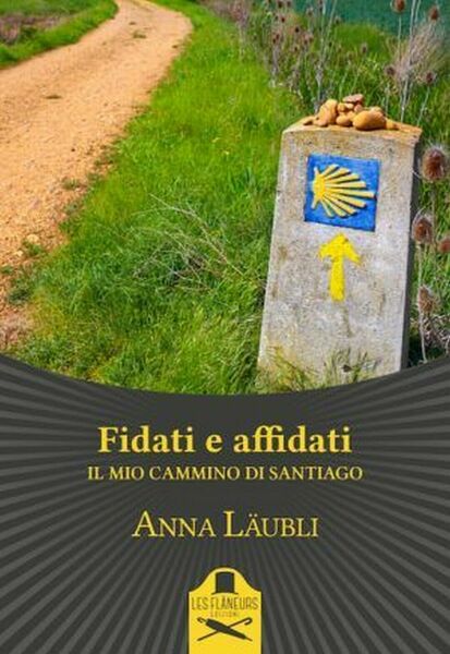 Fidati e affidati (il mio cammino di Santiago) di Anna …