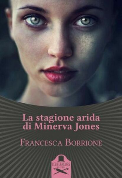 La stagione arida di Minerva Jones di Francesca Borrione , …