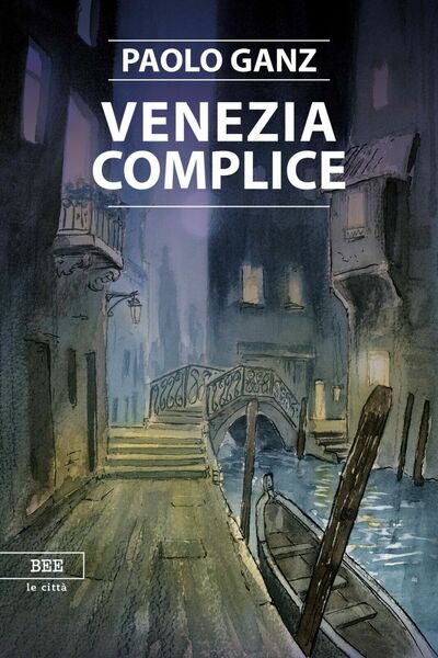 Venezia complice di Paolo Ganz, Bottega Errante Edizioni