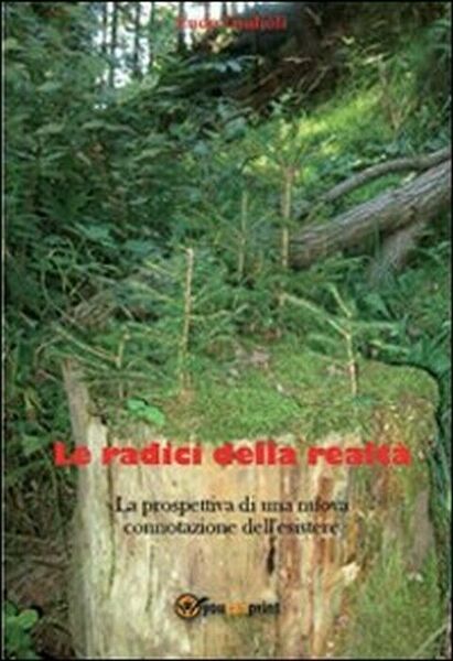 Le radici della realtà - Eudo Giulioli, 2012, Youcanprint