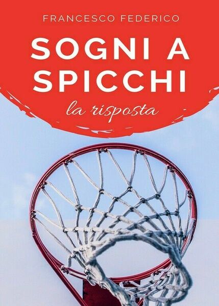 Sogni a Spicchi - La Risposta di Federico Francesco, 2018, …