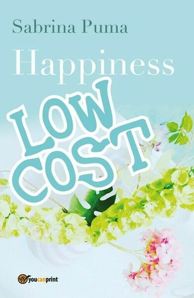 Happiness Low Cost di Sabrina Puma, 2018, Youcanprint