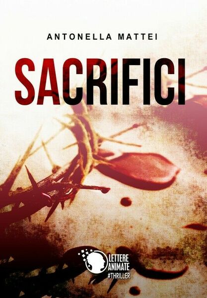 Sacrifici di Antonella Mattei, 2018, Lettere Animate