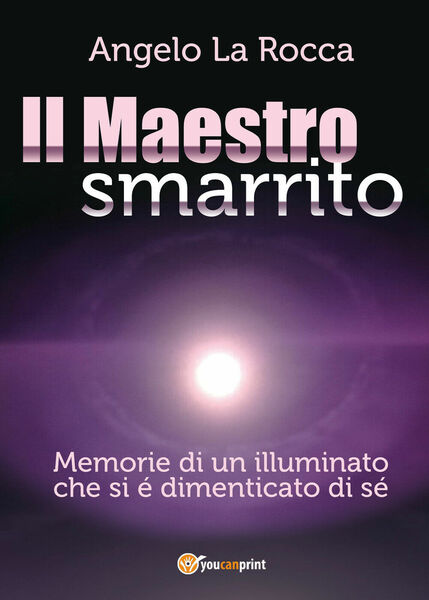 Il Maestro Smarrito ? (Memorie di un illuminato che si …