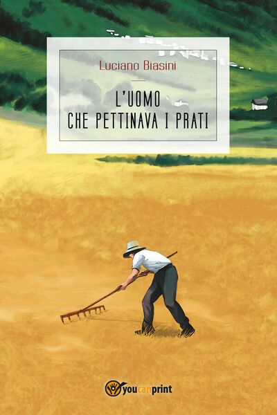 L?uomo che pettinava i prati di Luciano Biasini, 2018, Youcanprint