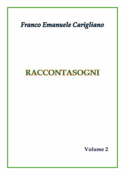 RACCONTASOGNI Volume 2 di Franco Emanuele Carigliano, 2018, Youcanprint