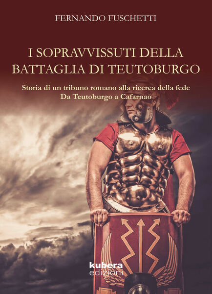 La battaglia di Teutoburgo di Fernando Fuschetti, 2018, Kubera Edizioni