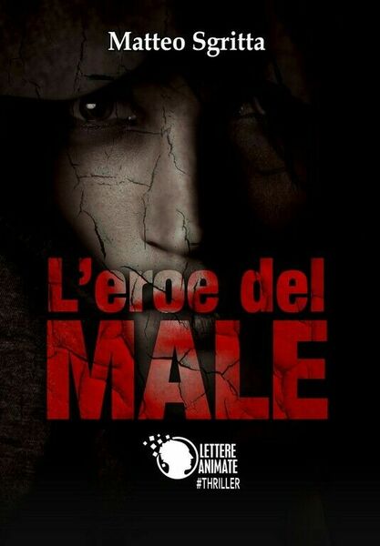 L?eroe del male di Matteo Sgritta, 2018, Lettere Animate