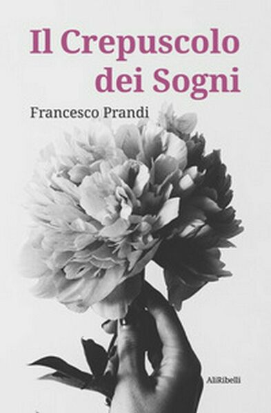 Il crepuscolo dei sogni di Francesco Prandi, 2020, Ali Ribelli …