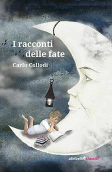 I racconti delle fate - Carlo Collodi, 2020, Ali Ribelli …