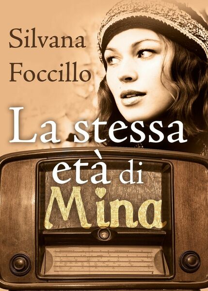 La stessa età di Mina di Silvana Foccillo, 2020, Youcanprint