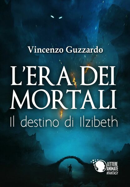 L?era dei mortali - Il destino di Ilzibeth di Vincenzo …