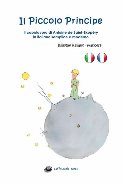 Il Piccolo Principe. Bilingue italiano e francese di Antoine De …