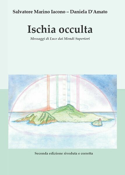 Ischia occulta di Salvatore Marino Iacono, Daniela D?Amato, 2017, Youcanprint