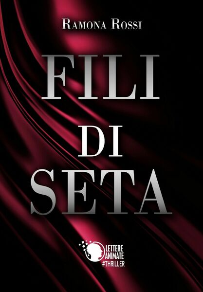 Fili di Seta di Ramona Rossi, 2017, Lettere Animate Editore