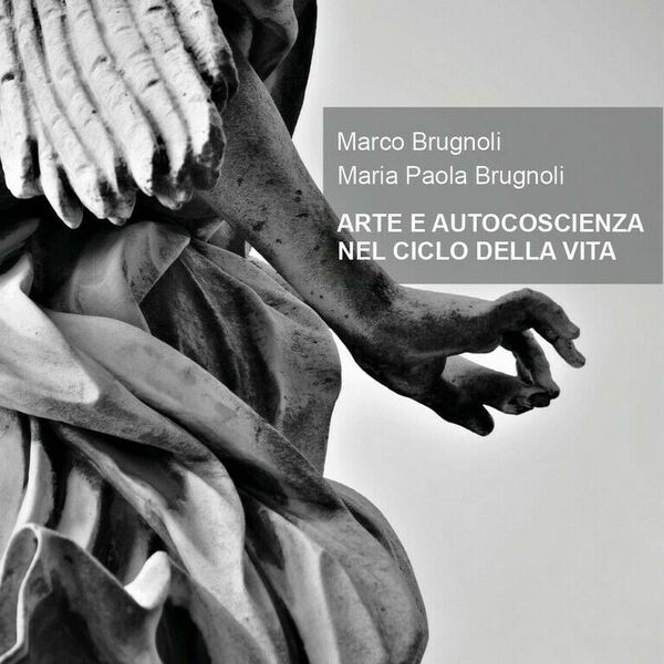 ARTE E AUTOCOSCIENZA NEL CICLO DELLA VITA di Marco Brugnoli, …