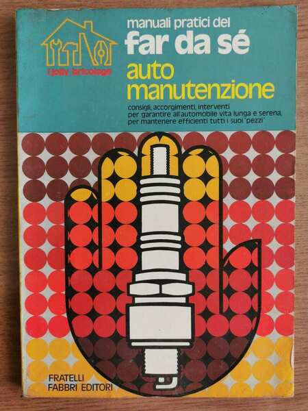 Auto manutenzione - AA. VV. - Fabbri editori - 1975 …