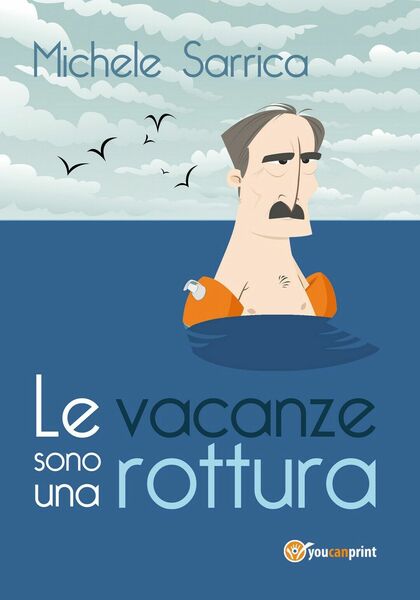 Le vacanze sono una rottura di Michele Sarrica, 2017, Youcanprint