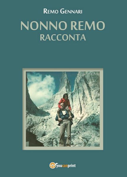 Nonno Remo Racconta di Remo Gennari, 2017, Youcanprint