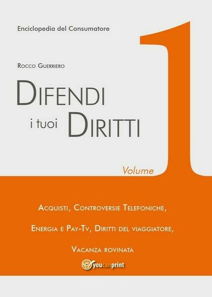 Difendi i tuoi diritti - Vol.1 di Rocco Guerriero, 2018, …