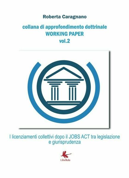 I licenziamenti collettivi dopo il jobs act: Tra legislazione e …