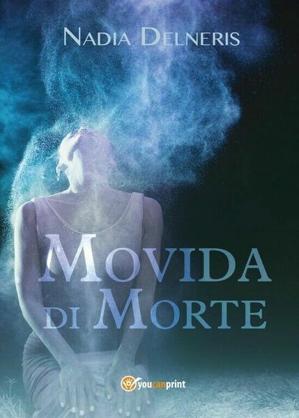 Movida di morte di Nadia Delneris, 2017, Youcanprint