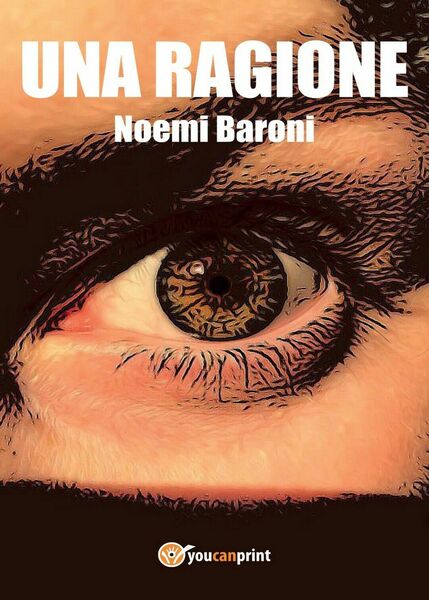 Una ragione di Noemi Baroni, 2017, Youcanprint