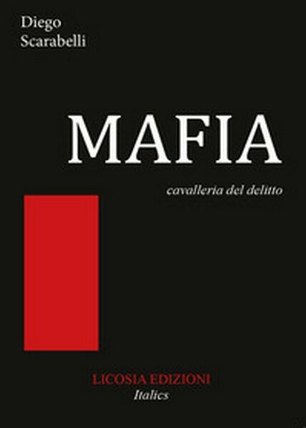 Mafia. Cavalleria del delitto di Diego Scarabelli, 2017, Licosia