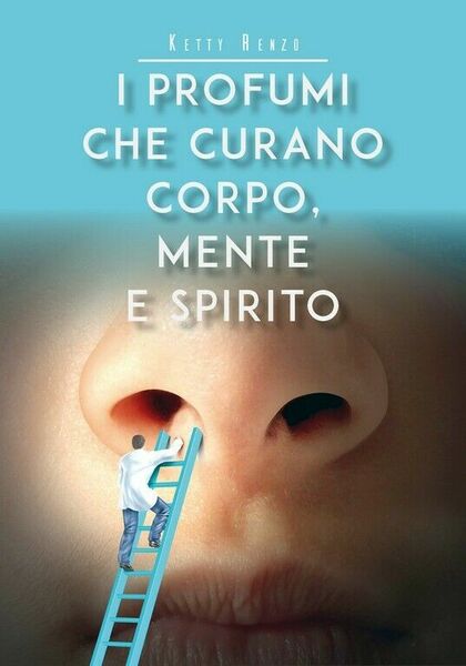 I profumi che curano corpo, mente e spirito di Ketty …
