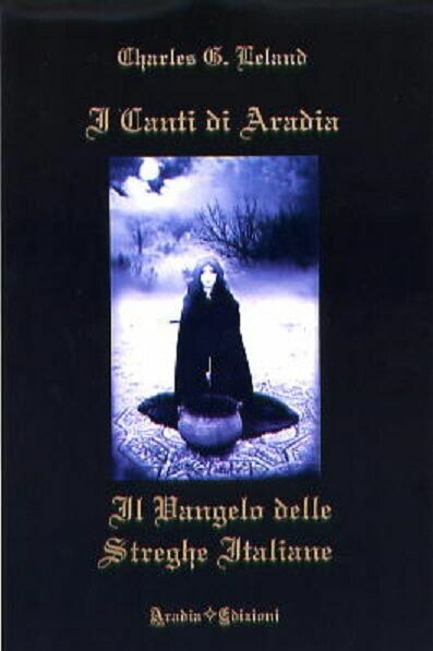 I canti di Aradia. Il vangelo delle streghe italiane - …