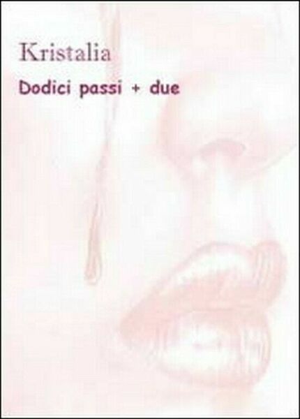 Dodici passi + due di Kristalia, 2011, Youcanprint