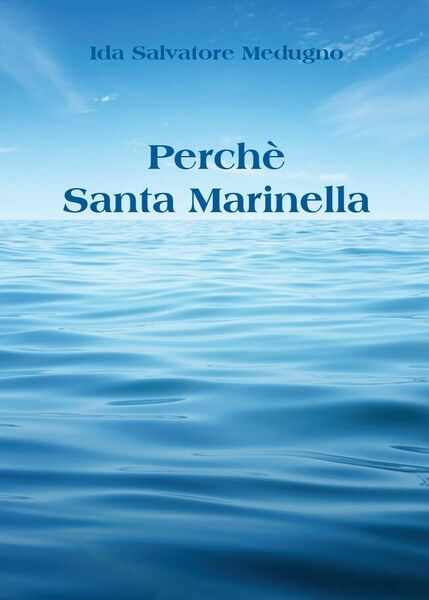 Perchè Santa Marinella di Ida Salvatore Medugno, 2017, Youcanprint