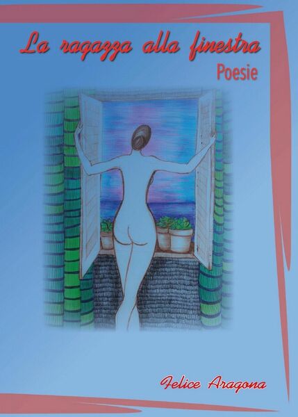 La ragazza alla finestra di Felice Aragona, 2017, Youcanprint
