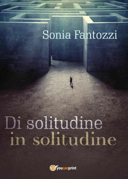 Di solitudine in solitudine di Sonia Fantozzi, 2017, Youcanprint