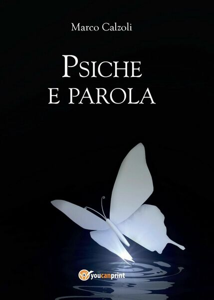 Psiche e parola di Marco Calzoli, 2017, Youcanprint