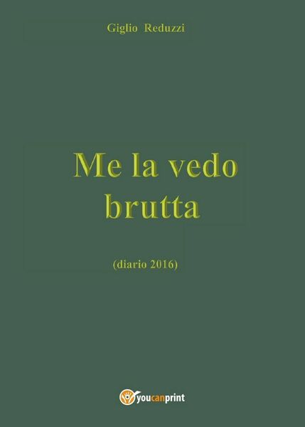 Me la vedo brutta di Giglio Reduzzi, 2017, Youcanprint