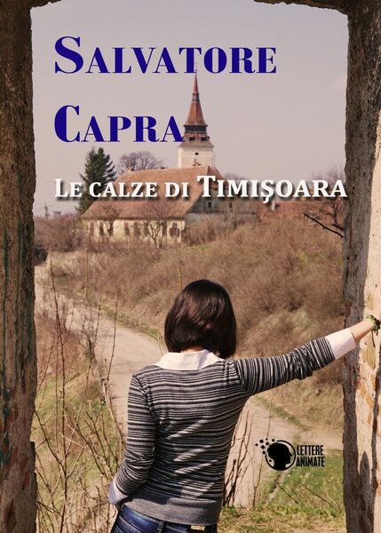 Le calze di Timisoara di Salvatore Capra, 2016, Lettere Animate …