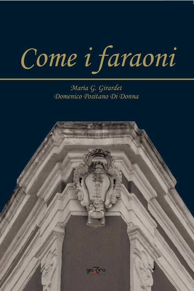 Come i faraoni - Maria G. Girardet; Domenico Positano Di …