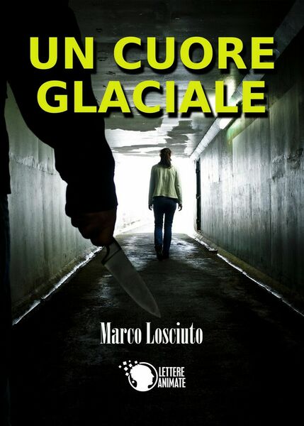 Un cuore glaciale di Marco Losciuto, 2016, Lettere Animate Editore