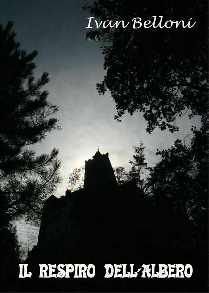 Il respiro dell?albero di Ivan Belloni, 2016, Youcanprint