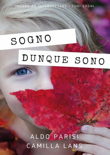 Sogno dunque sono di Aldo Parisi, Camilla Lans, 2016, Youcanprint
